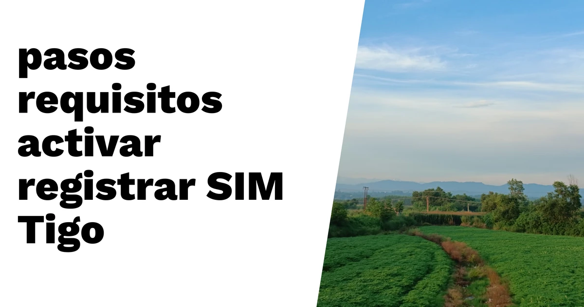 Lee más sobre el artículo ¿Qué pasos y requisitos se necesitan para activar y registrar una SIM Tigo?