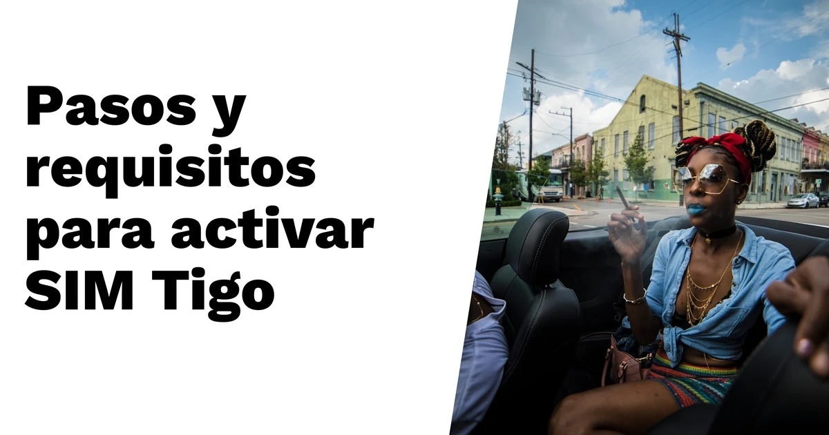 Lee más sobre el artículo Todo lo que debes saber sobre los pasos y requisitos para activar y registrar tu SIM Tigo